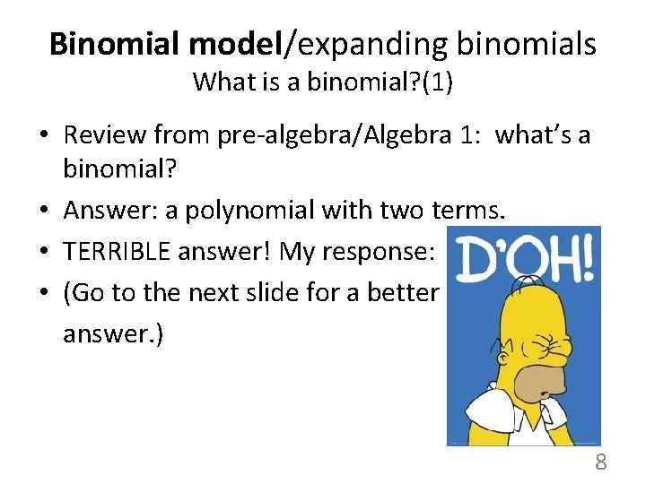 Binomial model/expanding binomials What is a binomial? (1) • Review from pre-algebra/Algebra 1: what’s Binomial model/expanding binomials What is a binomial? (1) • Review from pre-algebra/Algebra 1: what’s