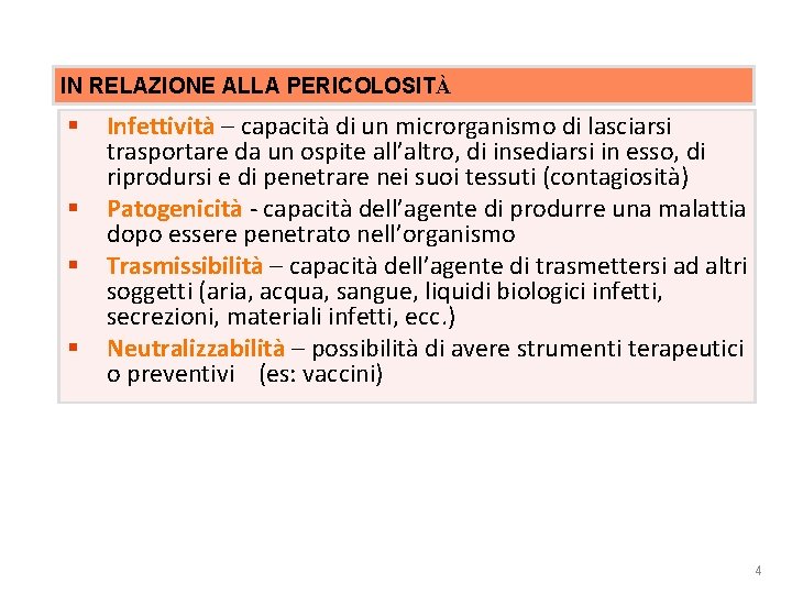 Rischio biologico IN RELAZIONE ALLA PERICOLOSITÀ § § Infettività – capacità di un microrganismo