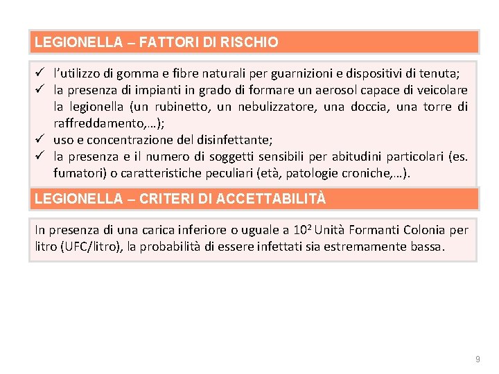 Rischio biologico LEGIONELLA – FATTORI DI RISCHIO ü l’utilizzo di gomma e fibre naturali