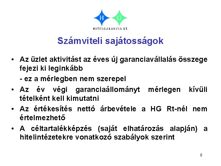 Számviteli sajátosságok • Az üzlet aktivitást az éves új garanciavállalás összege fejezi ki leginkább