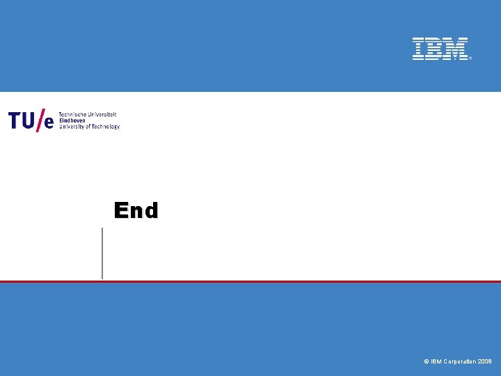 End © IBM Corporation 2008 