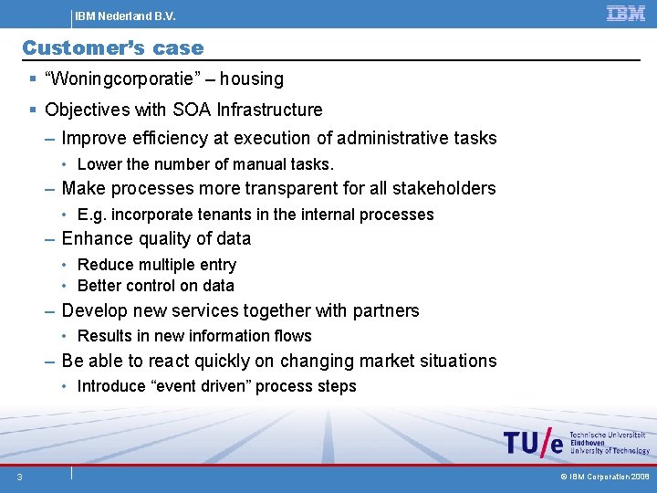 IBM Nederland B. V. Customer’s case § “Woningcorporatie” – housing § Objectives with SOA