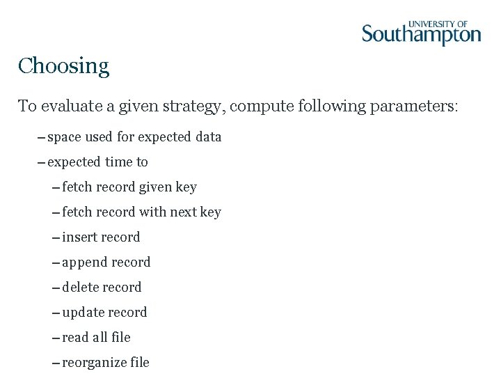 Choosing To evaluate a given strategy, compute following parameters: – space used for expected