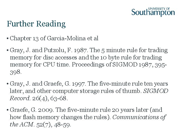 Further Reading • Chapter 13 of Garcia-Molina et al • Gray, J. and Putzolu,