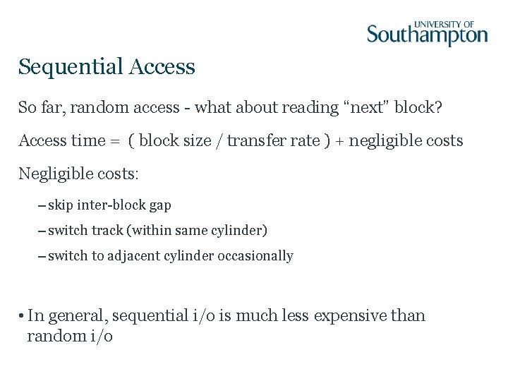 Sequential Access So far, random access - what about reading “next” block? Access time