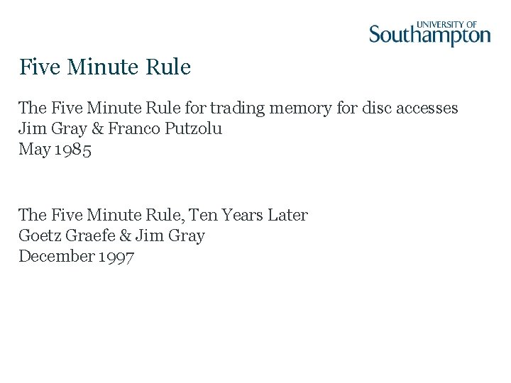 Five Minute Rule The Five Minute Rule for trading memory for disc accesses Jim