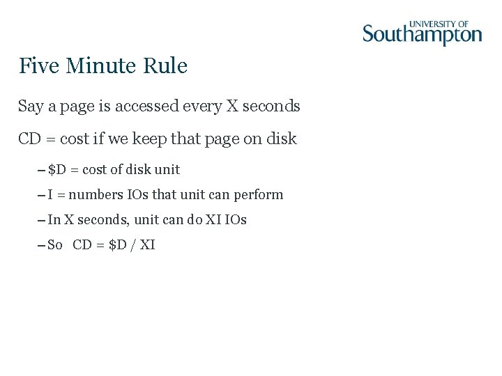 Five Minute Rule Say a page is accessed every X seconds CD = cost