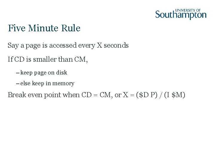 Five Minute Rule Say a page is accessed every X seconds If CD is