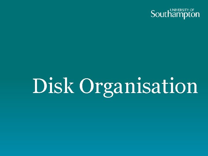 Disk Organisation 