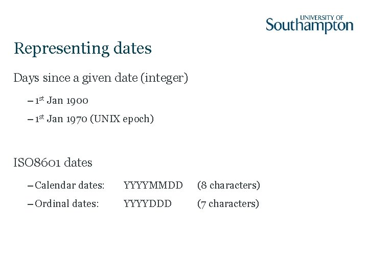 Representing dates Days since a given date (integer) – 1 st Jan 1900 –