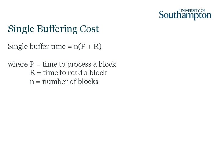 Single Buffering Cost Single buffer time = n(P + R) where P = time