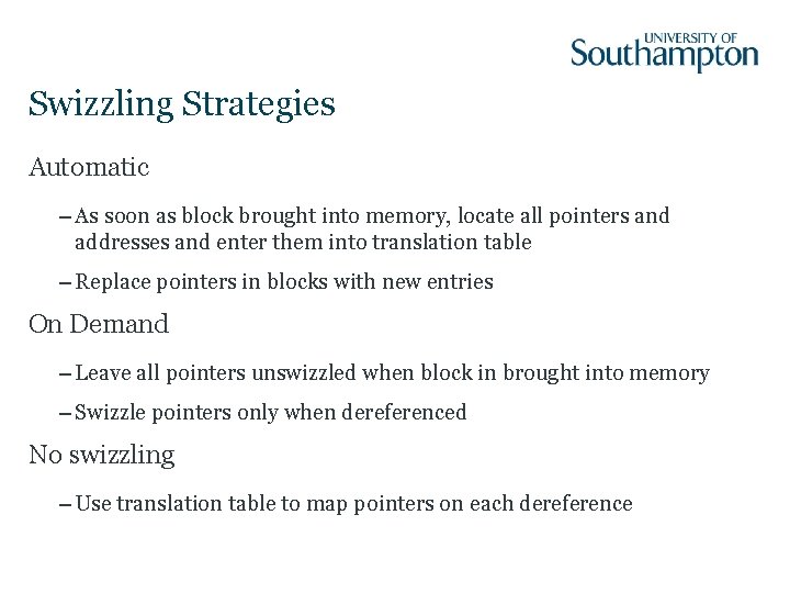 Swizzling Strategies Automatic – As soon as block brought into memory, locate all pointers