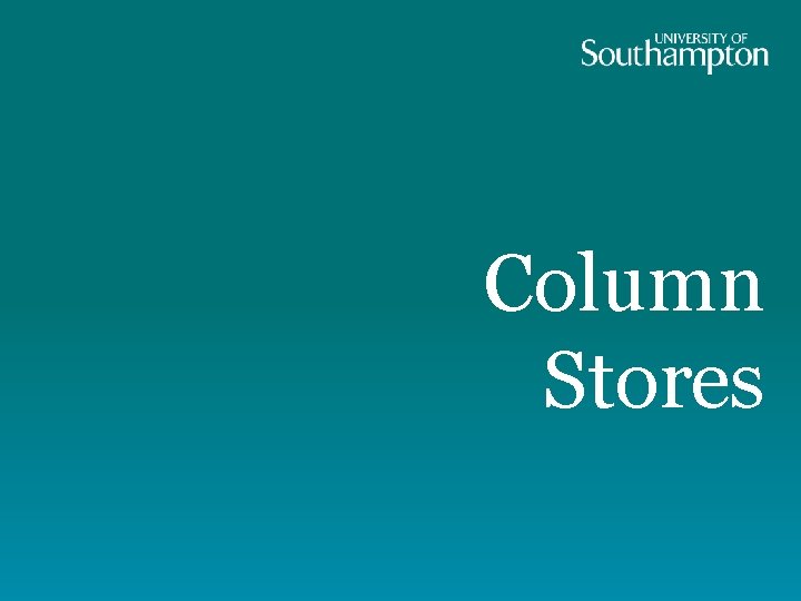 Column Stores 