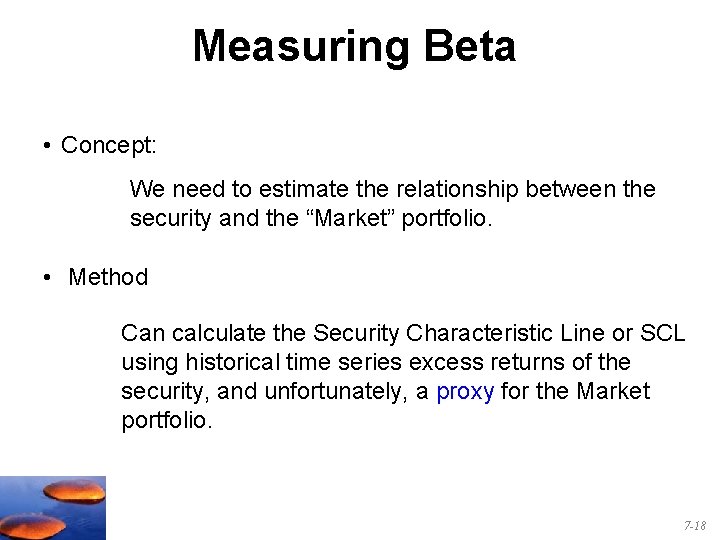 Measuring Beta • Concept: We need to estimate the relationship between the security and
