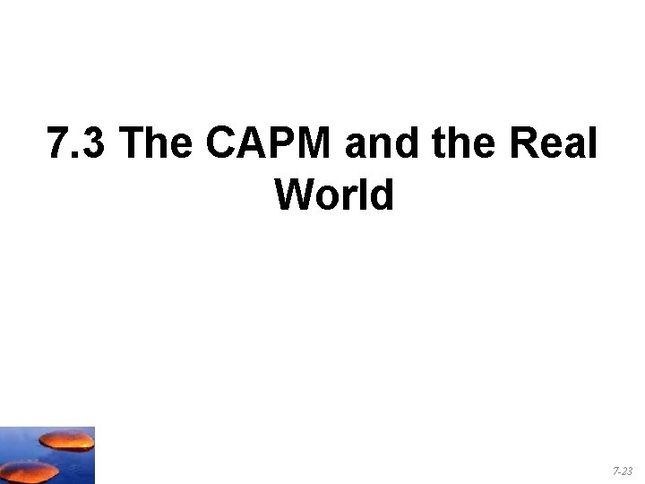 7. 3 The CAPM and the Real World 7 -23 