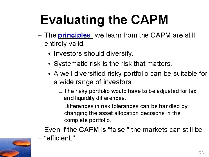 Evaluating the CAPM – The principles _____ we learn from the CAPM are still