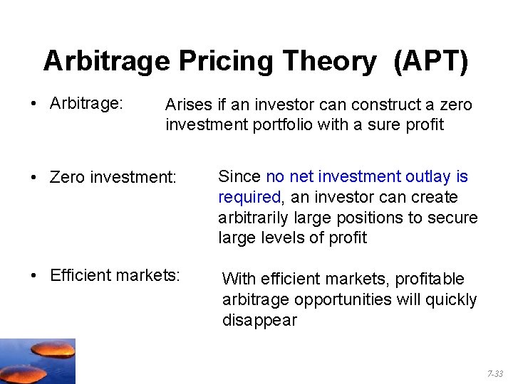Arbitrage Pricing Theory (APT) • Arbitrage: Arises if an investor can construct a zero