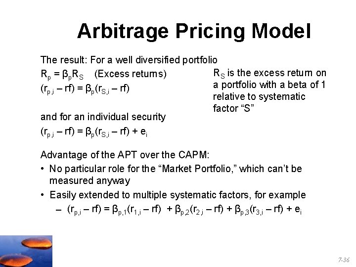 Arbitrage Pricing Model The result: For a well diversified portfolio RS is the excess