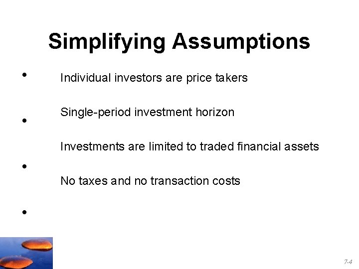 Simplifying Assumptions • • Individual investors are price takers Single-period investment horizon Investments are
