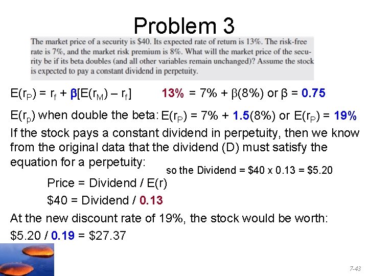 Problem 3 E(r. P) = rf + b[E(r. M) – rf] 13% = 7%