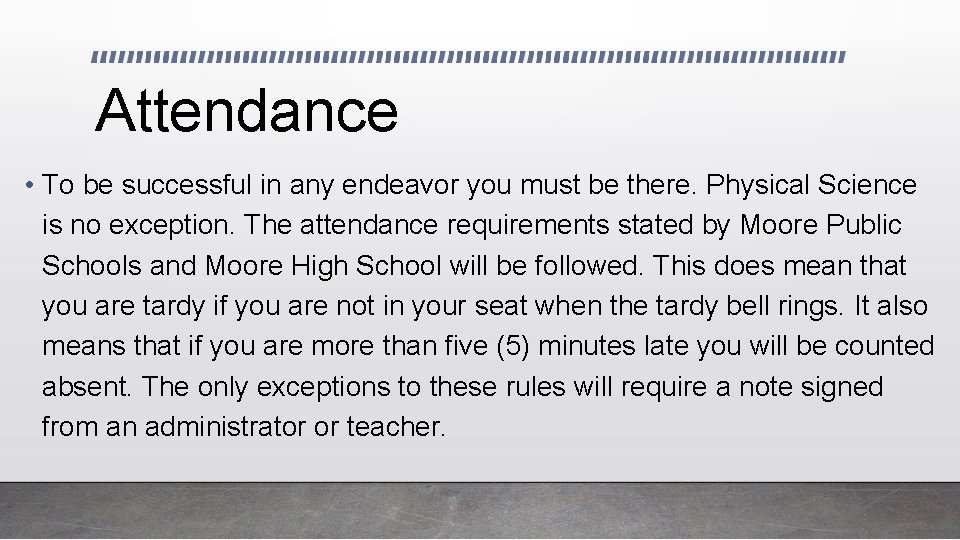 Attendance • To be successful in any endeavor you must be there. Physical Science