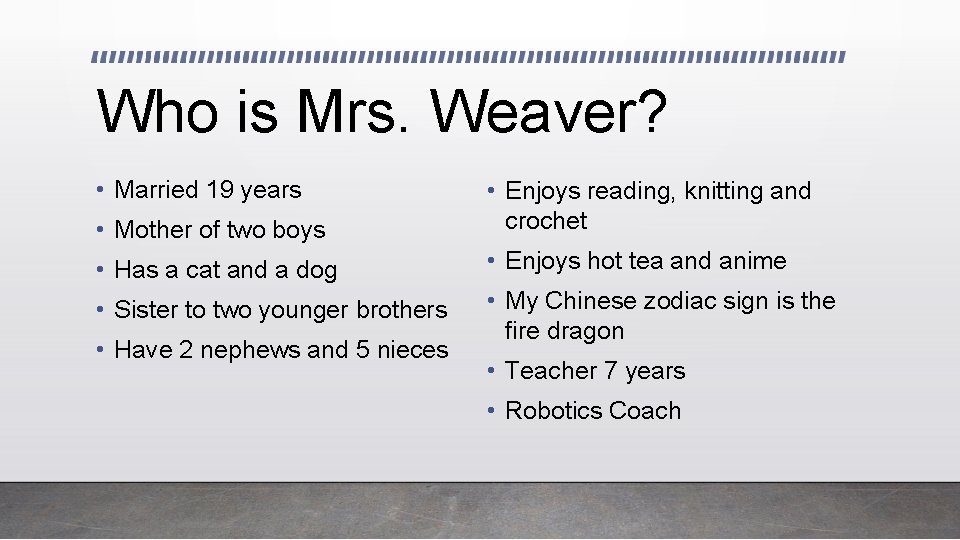 Who is Mrs. Weaver? • Married 19 years • Mother of two boys •