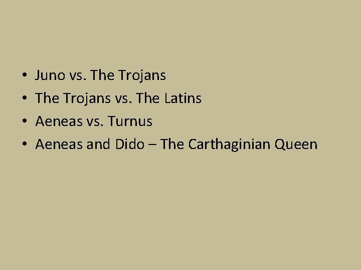  • • Juno vs. The Trojans vs. The Latins Aeneas vs. Turnus Aeneas