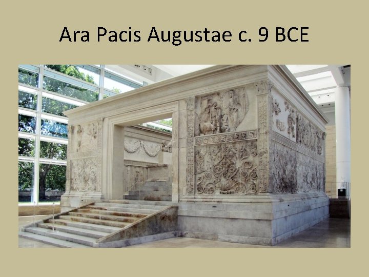 Ara Pacis Augustae c. 9 BCE 