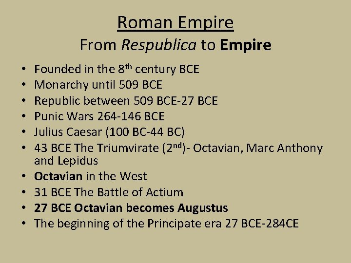 Roman Empire From Respublica to Empire • • • Founded in the 8 th