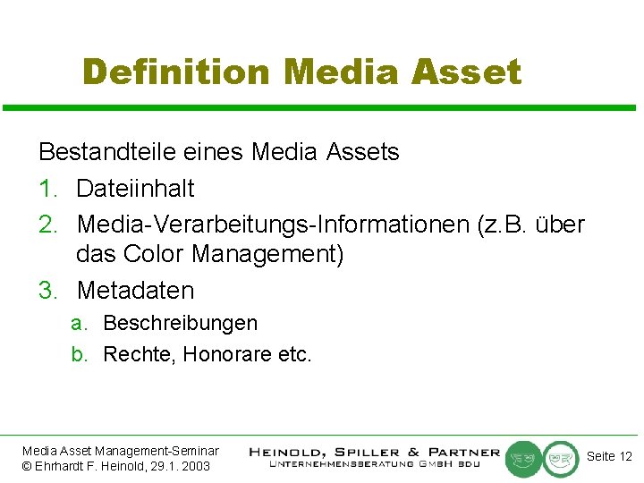Definition Media Asset Bestandteile eines Media Assets 1. Dateiinhalt 2. Media-Verarbeitungs-Informationen (z. B. über