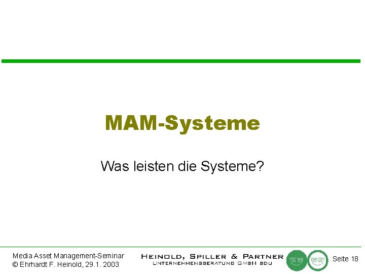 MAM-Systeme Was leisten die Systeme? Media Asset Management-Seminar © Ehrhardt F. Heinold, 29. 1.