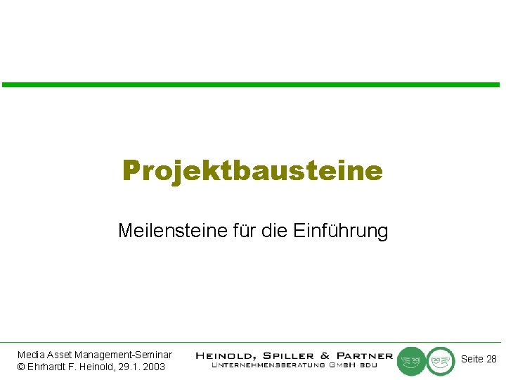 Projektbausteine Meilensteine für die Einführung Media Asset Management-Seminar © Ehrhardt F. Heinold, 29. 1.