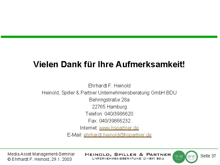 Vielen Dank für Ihre Aufmerksamkeit! Ehrhardt F. Heinold, Spiller & Partner Unternehmensberatung Gmb. H