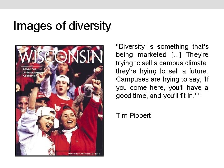 Images of diversity "Diversity is something that's being marketed [. . . ] They're
