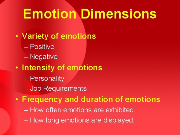 Emotion Dimensions • Variety of emotions – Positive – Negative • Intensity of emotions