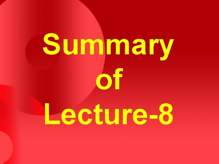 Summary of Lecture-8 