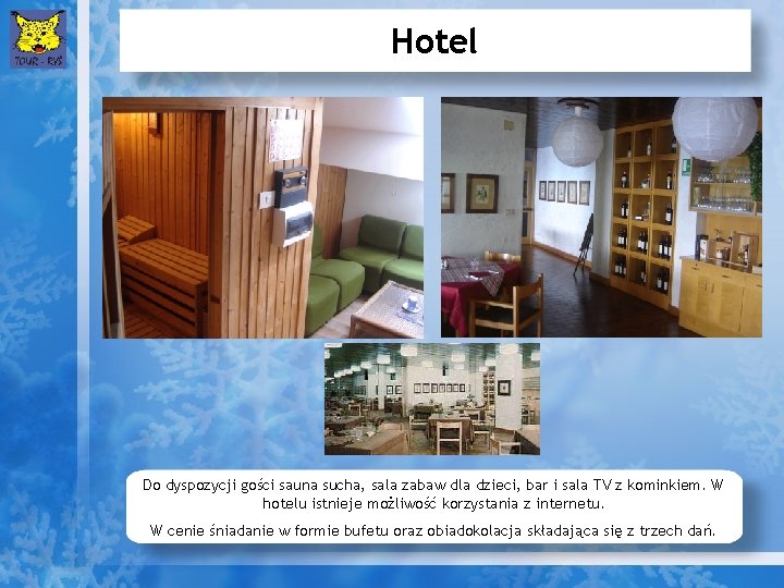 Hotel Do dyspozycji gości sauna sucha, sala zabaw dla dzieci, bar i sala TV