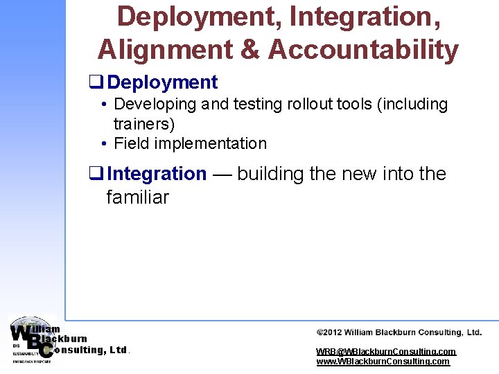 Deployment, Integration, Alignment & Accountability q Deployment • Developing and testing rollout tools (including