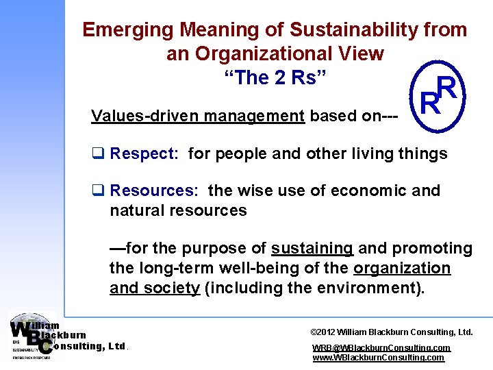 Emerging Meaning of Sustainability from an Organizational View “The 2 Rs” Values-driven management based