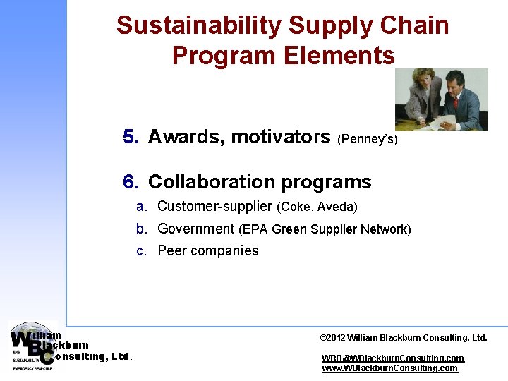 Sustainability Supply Chain Program Elements 5. Awards, motivators (Penney’s) 6. Collaboration programs a. Customer-supplier
