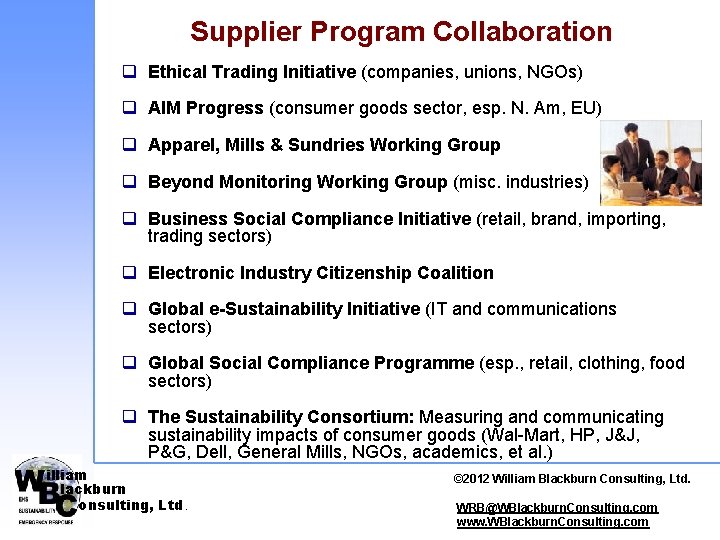 Supplier Program Collaboration q Ethical Trading Initiative (companies, unions, NGOs) q AIM Progress (consumer