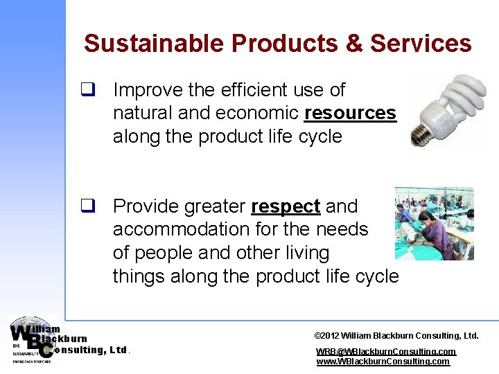 Sustainable Products & Services q Improve the efficient use of natural and economic resources