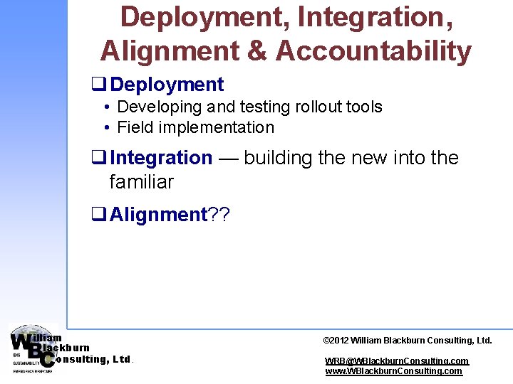 Deployment, Integration, Alignment & Accountability q Deployment • Developing and testing rollout tools •