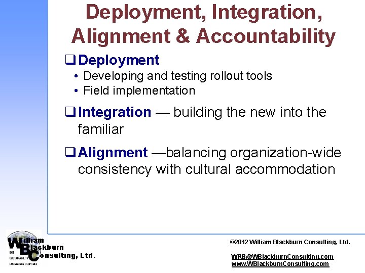 Deployment, Integration, Alignment & Accountability q Deployment • Developing and testing rollout tools •