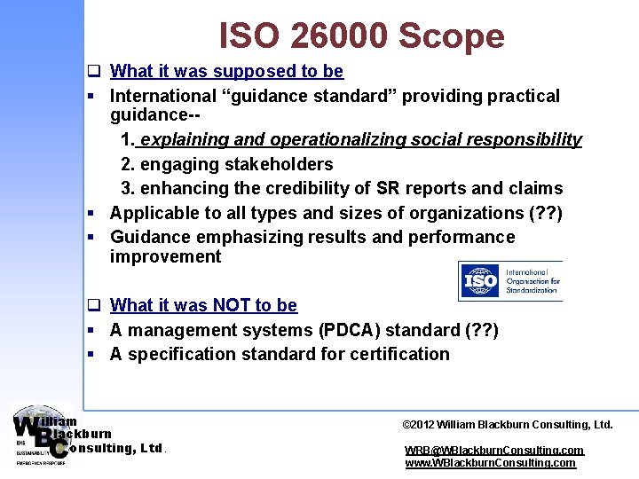 ISO 26000 Scope q What it was supposed to be § International “guidance standard”