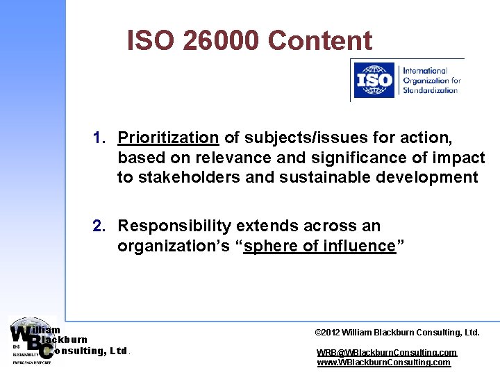 ISO 26000 Content 1. Prioritization of subjects/issues for action, based on relevance and significance