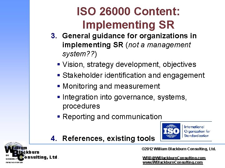 ISO 26000 Content: Implementing SR 3. General guidance for organizations in implementing SR (not