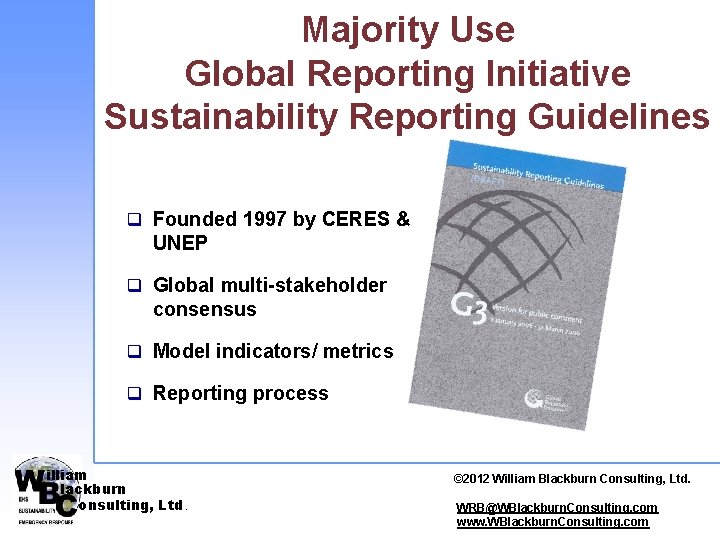 Majority Use Global Reporting Initiative Sustainability Reporting Guidelines q Founded 1997 by CERES &