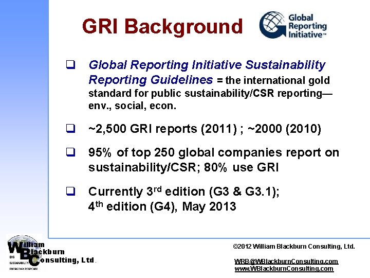 GRI Background q Global Reporting Initiative Sustainability Reporting Guidelines = the international gold standard