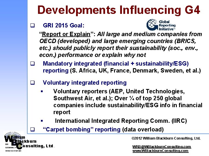 Developments Influencing G 4 q GRI 2015 Goal: “Report or Explain”: All large and